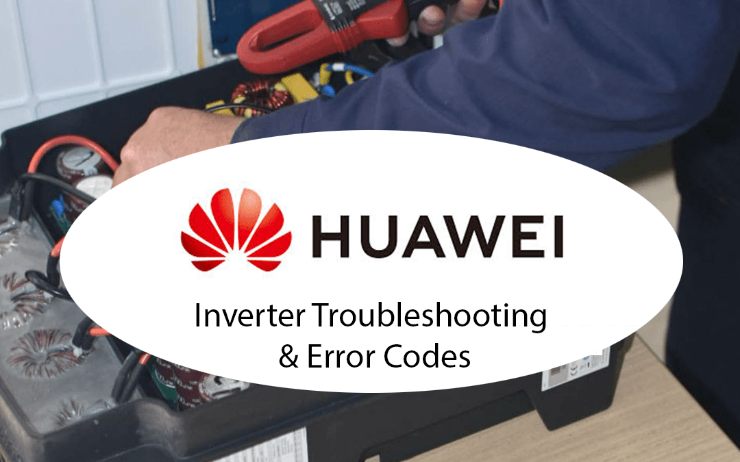 Huawei Inverter Problems?: Our Troubleshooting Guide